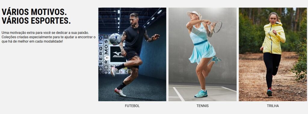 Mizuno tem produtos para todos os tipos de esportes.