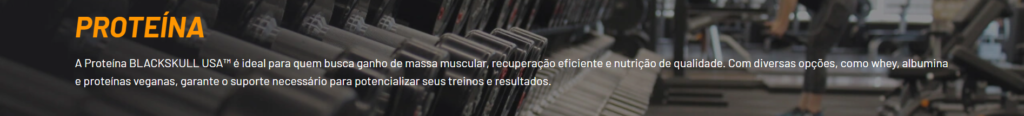 A Proteína BLACKSKULL USA™ é ideal para quem busca ganho de massa muscular, recuperação eficiente e nutrição de qualidade. Com diversas opções, como whey, albumina e proteínas veganas, garante o suporte necessário para potencializar seus treinos e resultados.

